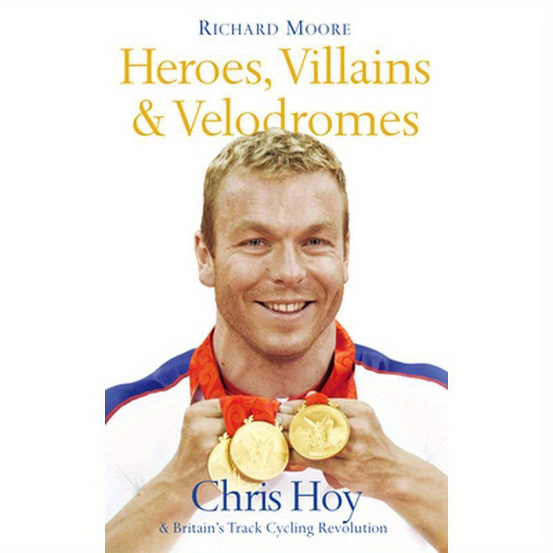 Heroes, Villains and Velodromes: Chris Hoy and Britain's Track Cycling Revolution