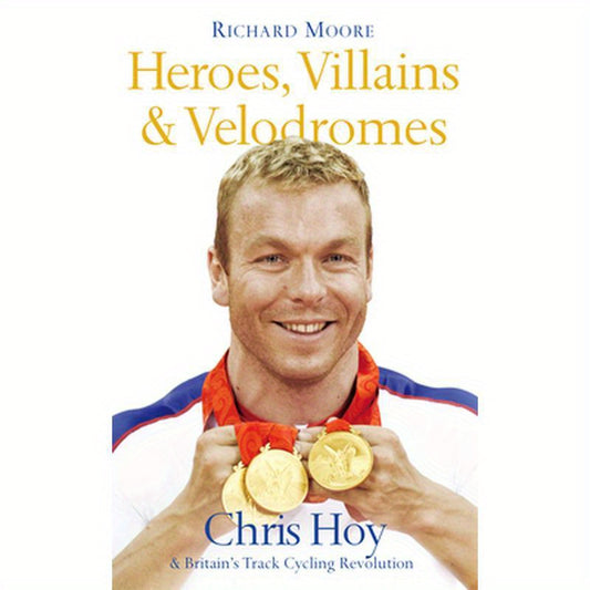 Heroes, Villains and Velodromes: Chris Hoy and Britain's Track Cycling Revolution