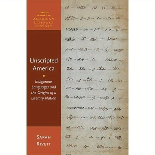 Unscripted America: Indigenous Languages and the Origins of a Literary Nation