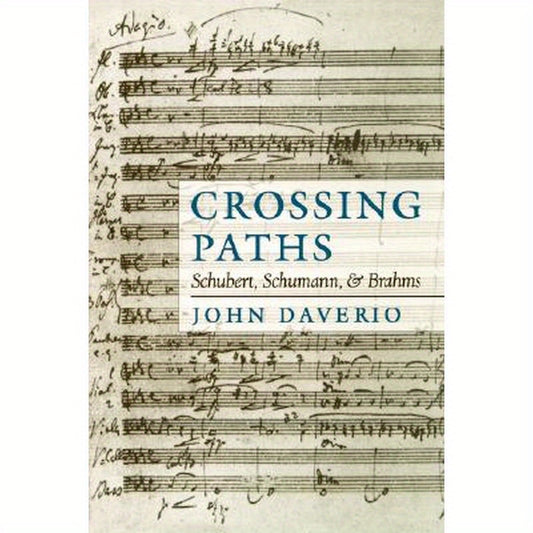 Crossing Paths: Schubert, Schumann, and Brahms