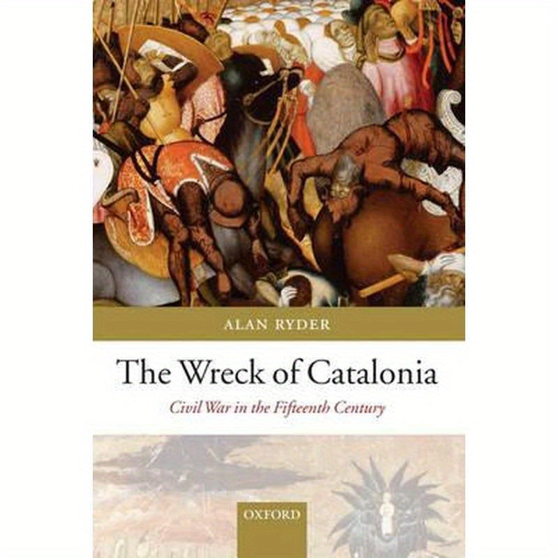 The Wreck of Catalonia: Civil War in the Fifteenth Century
