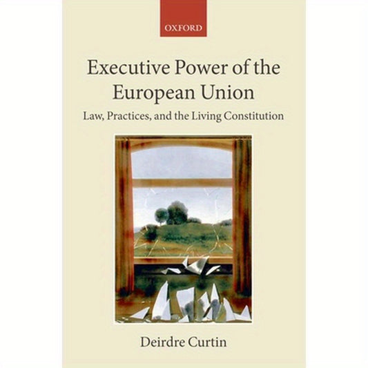 Executive Power of the European Union: Law, Practices, and the Living Constitution