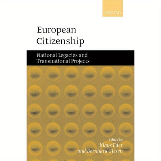 European Citizenship: National Legacies and Transnational Projects