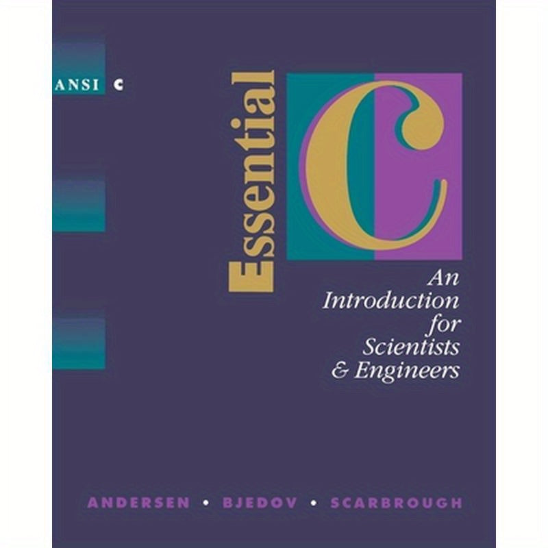 Essential C: An Introduction for Scientists and Engineers