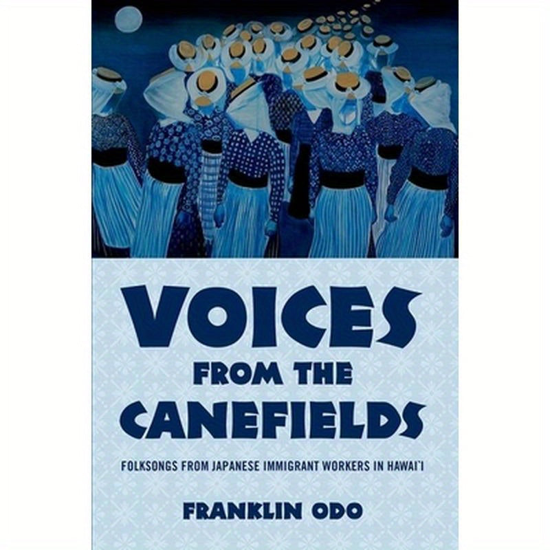 Voices from the Canefields: Folksongs from Japanese Immigrant Workers in Hawai'i