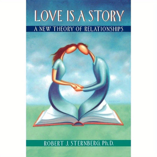 Love Is a Story: A New Theory of Relationships