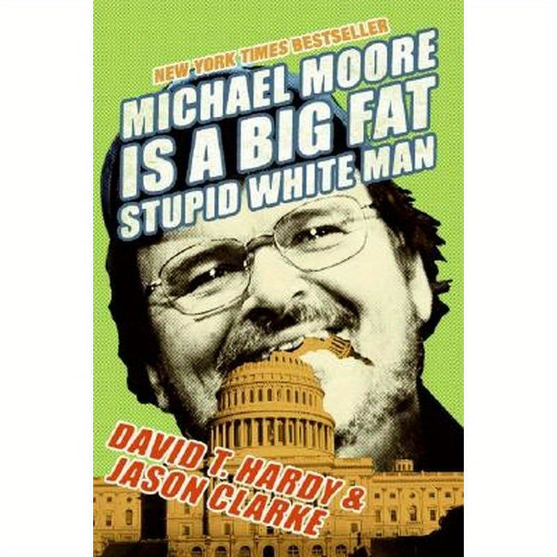 Michael Moore Is a Big Fat Stupid White Man