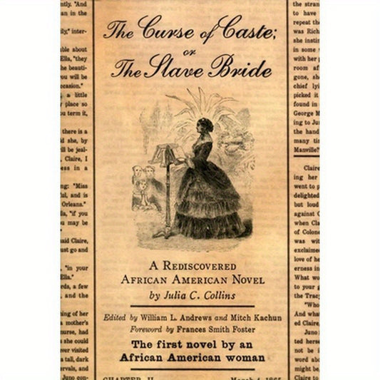 The Curse of Caste; Or the Slave Bride: A Rediscovered African American Novel by Julia C. Collins