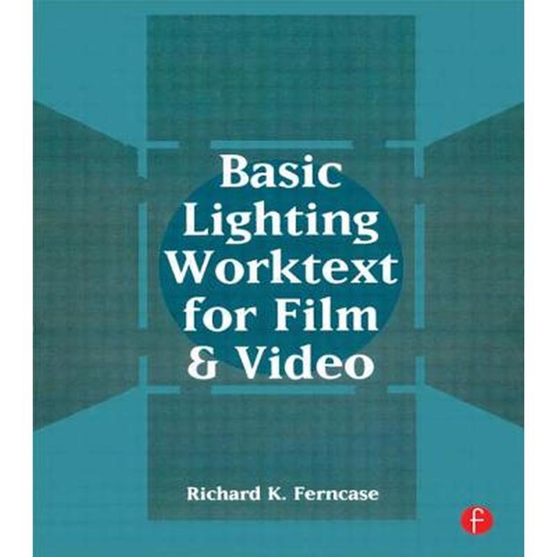Basic Lighting Worktext for Film and Video