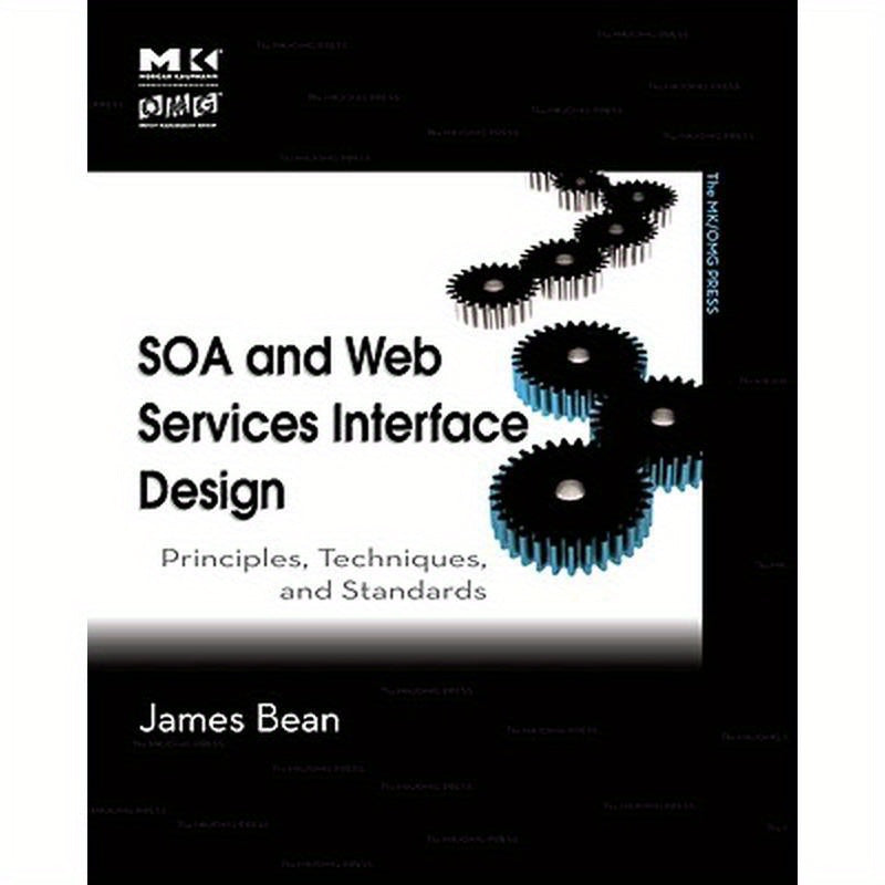 SOA and Web Services Interface Design: Principles, Techniques, and Standards