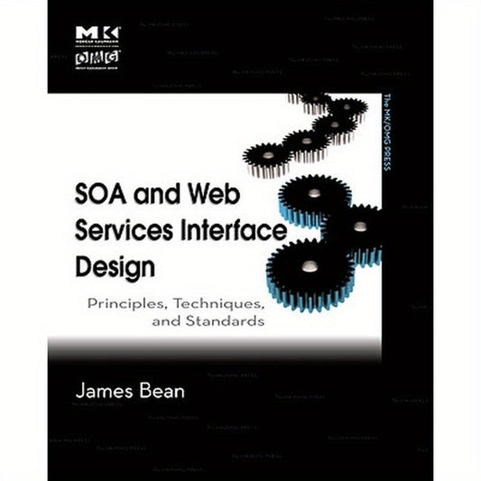 SOA and Web Services Interface Design: Principles, Techniques, and Standards