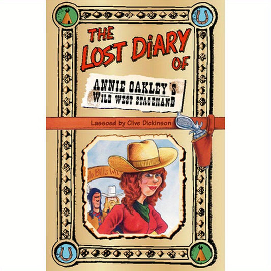 The Lost Diary of Annie Oakley's Wild West Stagehand