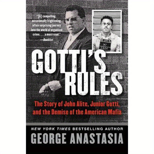 Gotti's Rules: The Story of John Alite, Junior Gotti, and the Demise of the American Mafia