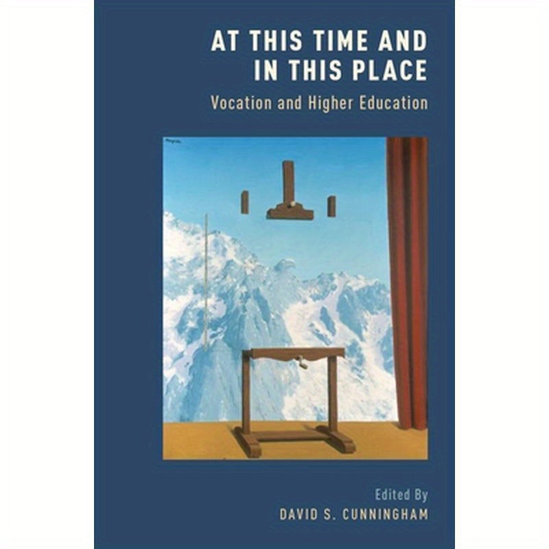 At This Time and in This Place: Vocation and Higher Education