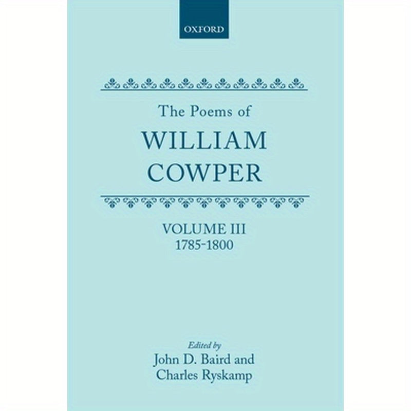 The Poems of William Cowper: Volume III: 1785-1800