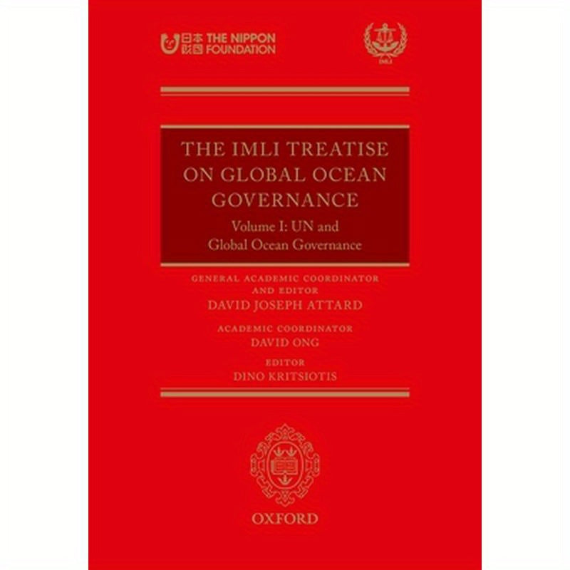 The IMLI Treatise on Global Ocean Governance: Volume I: Un and Global Ocean Governance