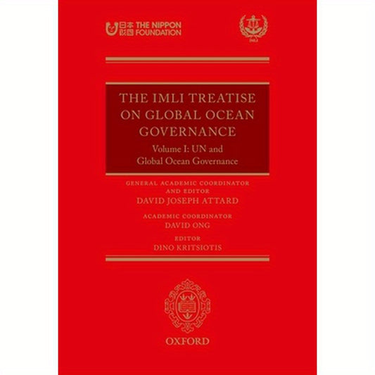 The IMLI Treatise on Global Ocean Governance: Volume I: Un and Global Ocean Governance