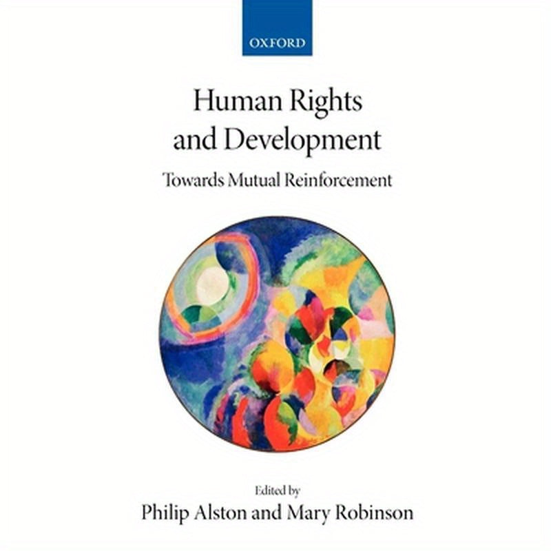 Human Rights and Development: Towards Mutual Reinforcement
