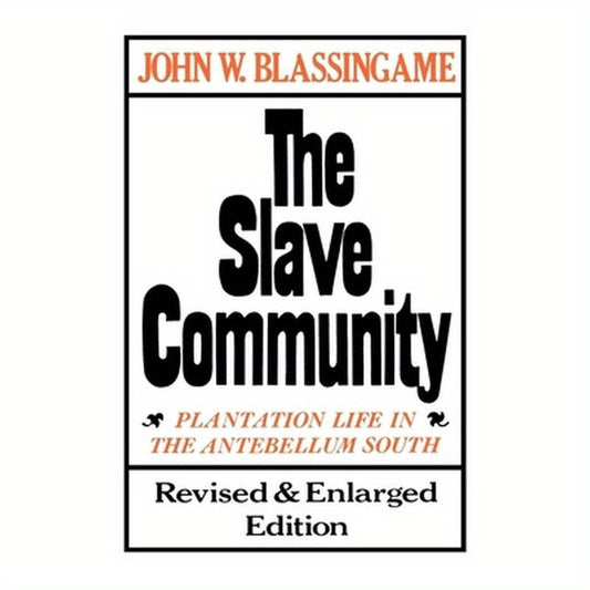 The Slave Community: Plantation Life in the Antebellum South. Revised & Enlarged Edition