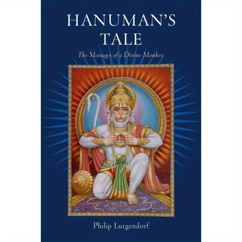 Hanuman's Tale: The Messages of a Divine Monkey