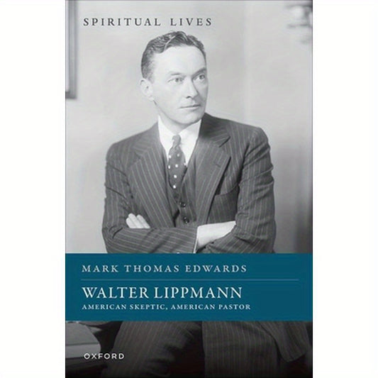 Walter Lippmann: American Skeptic, American Pastor