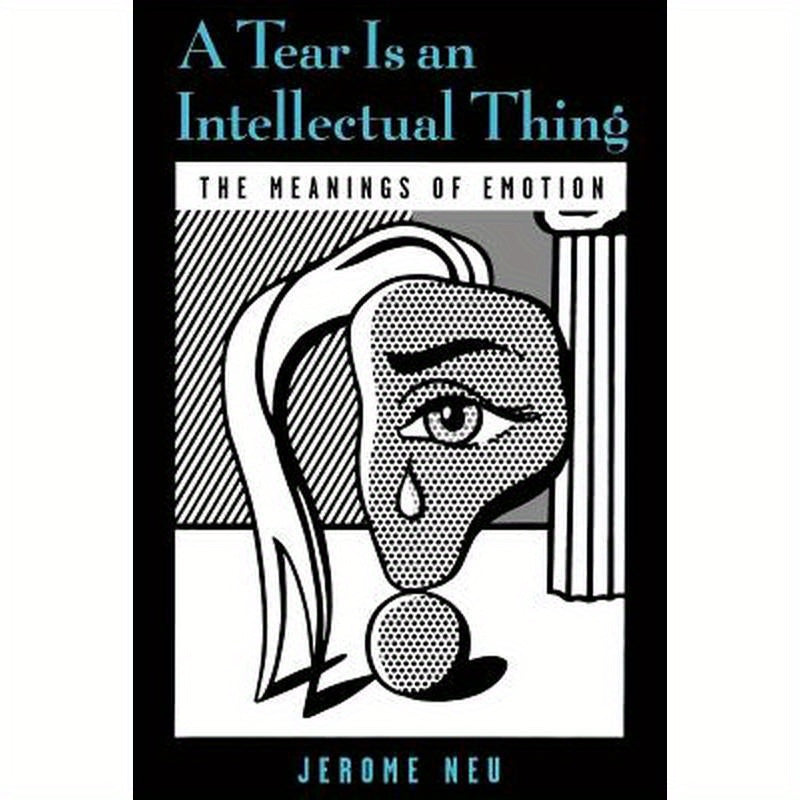 A Tear Is an Intellectual Thing: The Meanings of Emotion