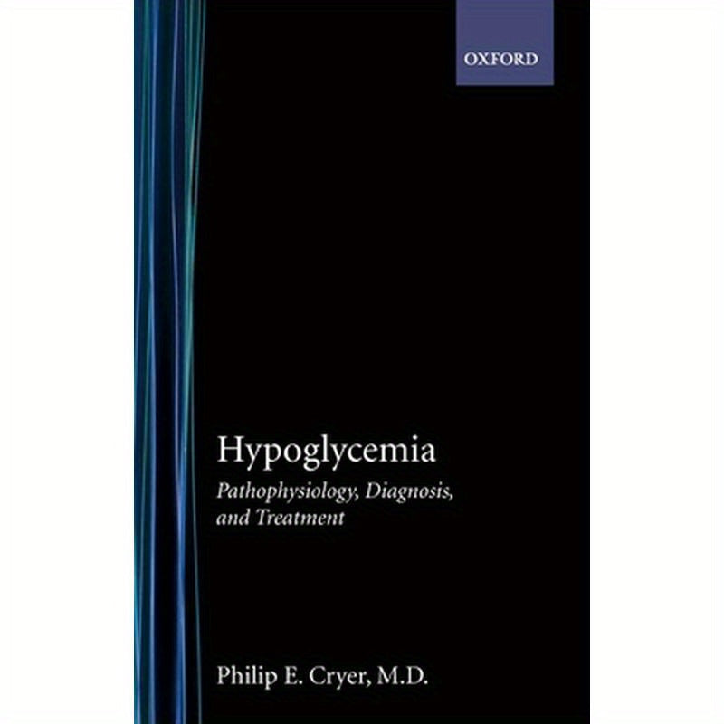 Hypoglycemia: Pathophysiology, Diagnosis, and Treatment