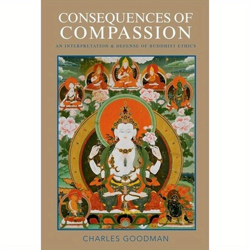 Consequences of Compassion: An Interpretation and Defense of Buddhist Ethics