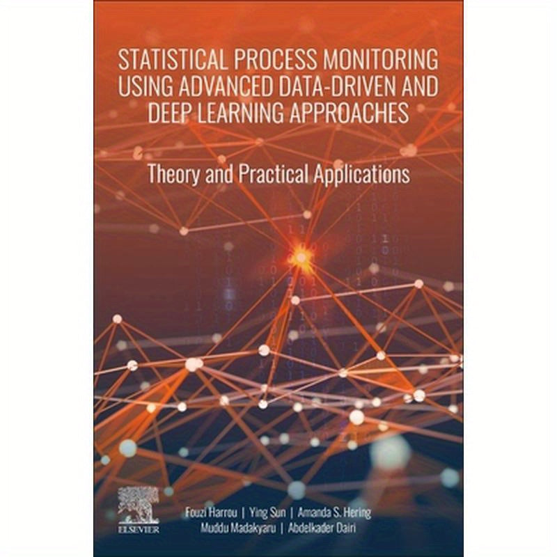 Statistical Process Monitoring Using Advanced Data-Driven and Deep Learning Approaches: Theory and Practical Applications