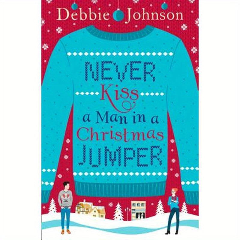 Never Kiss a Man in a Christmas Jumper