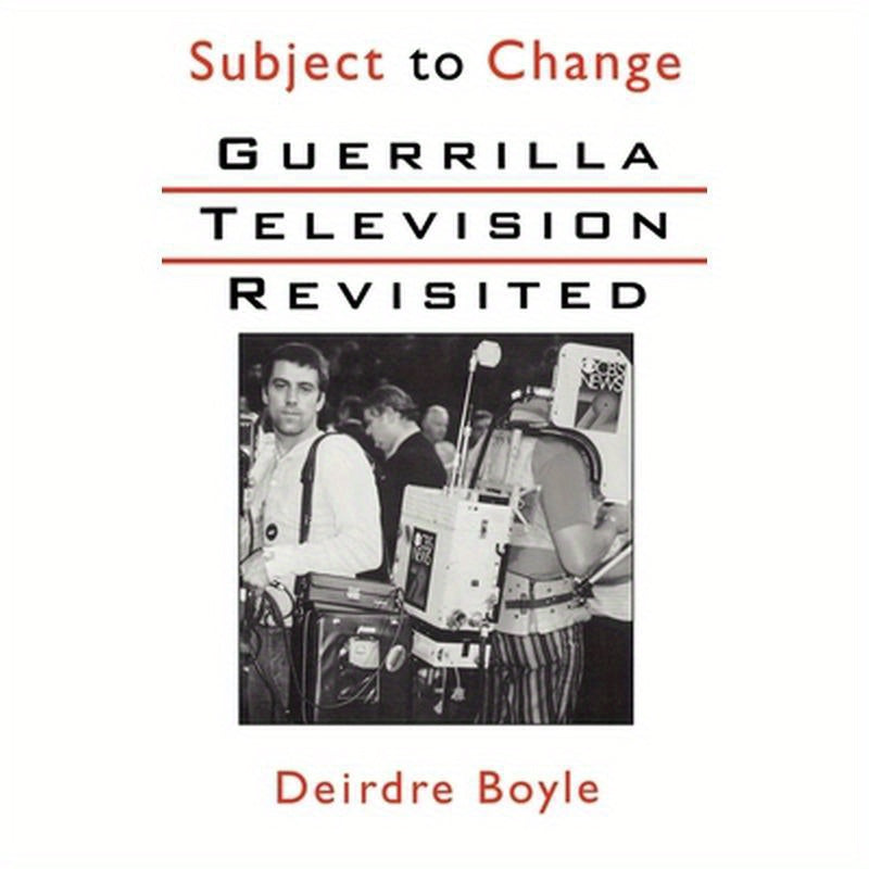 Subject to Change: Guerrilla Television Revisited
