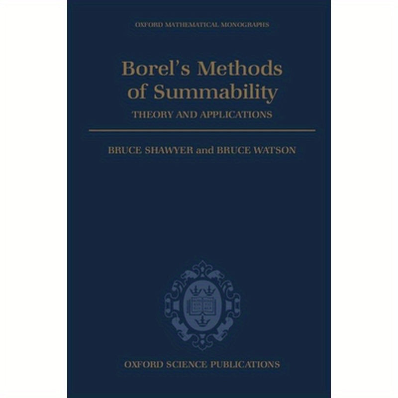 Borel's Methods of Summability: Theory and Application