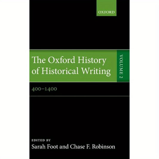 The Oxford History of Historical Writing: Volume 2: 400-1400