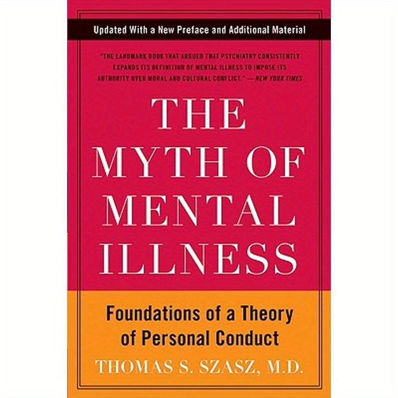 The Myth of Mental Illness: Foundations of a Theory of Personal Conduct