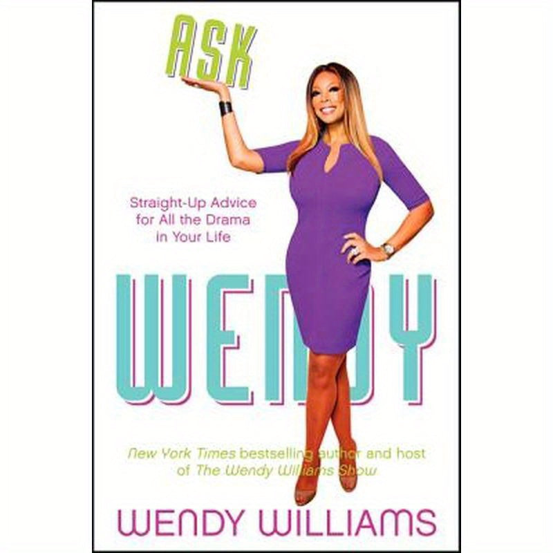 Ask Wendy: Straight-Up Advice for All the Drama in Your Life