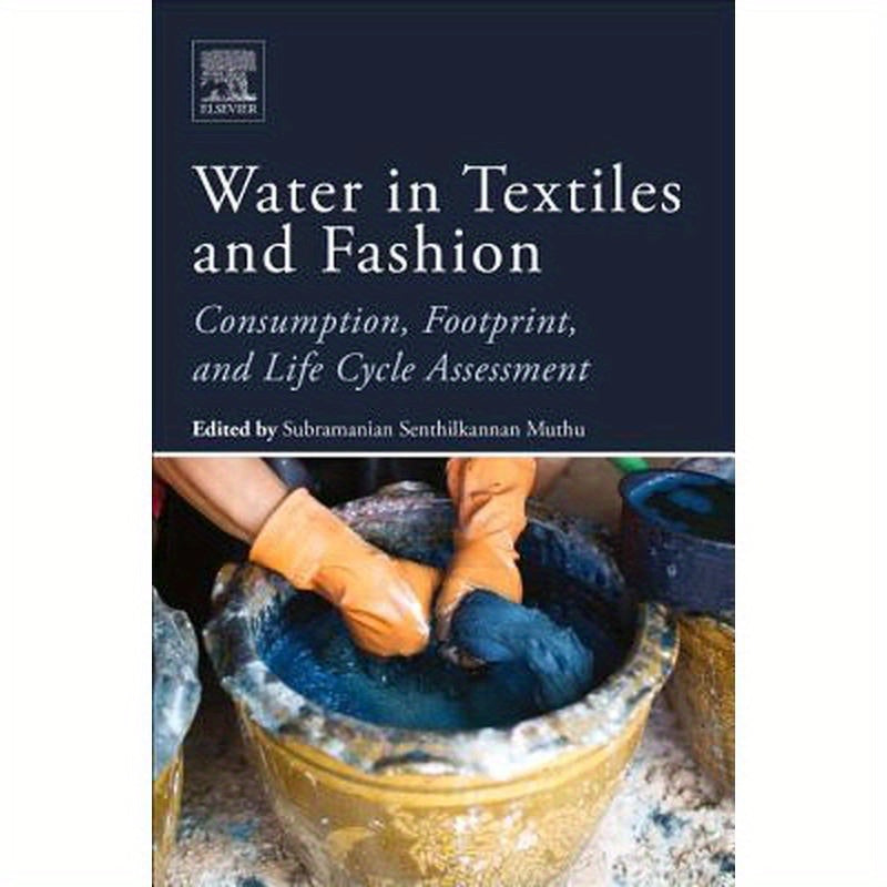 Water in Textiles and Fashion: Consumption, Footprint, and Life Cycle Assessment