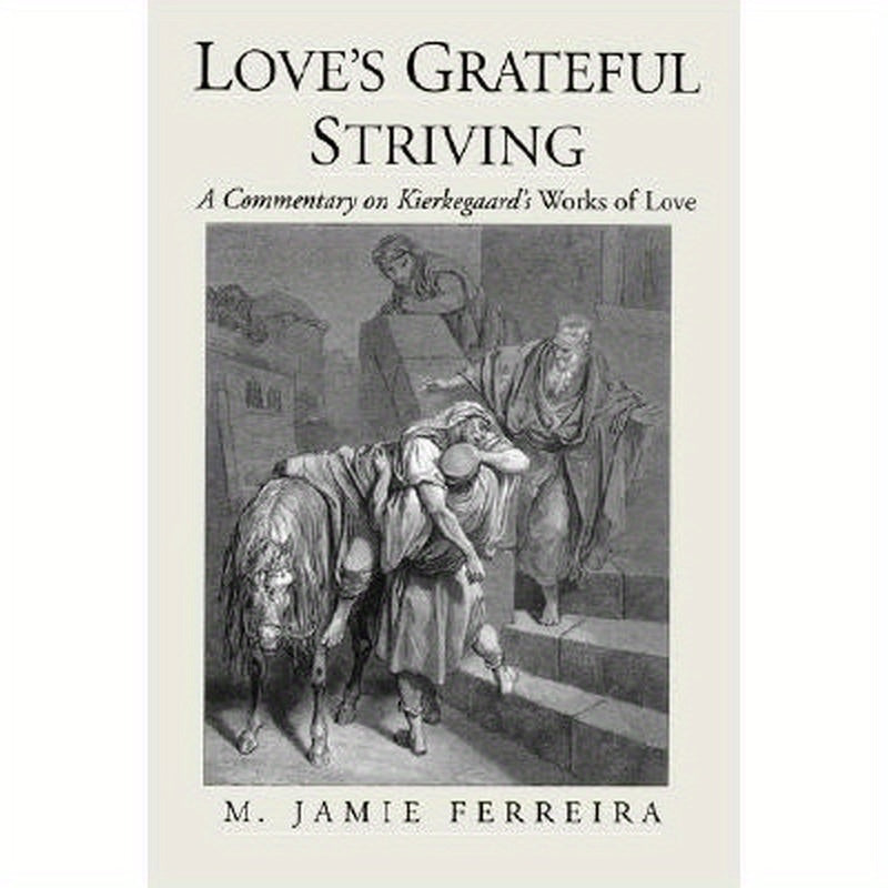 Love's Grateful Striving: A Commentary on Kierkegaard's Works of Love