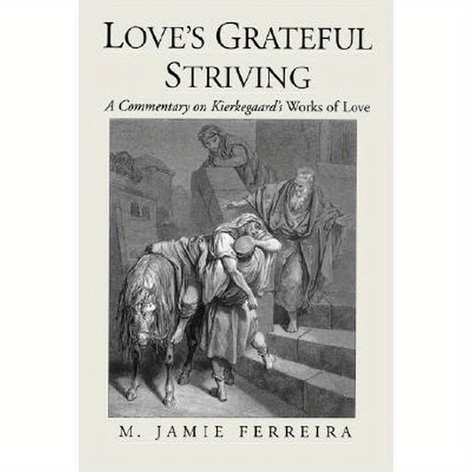 Love's Grateful Striving: A Commentary on Kierkegaard's Works of Love