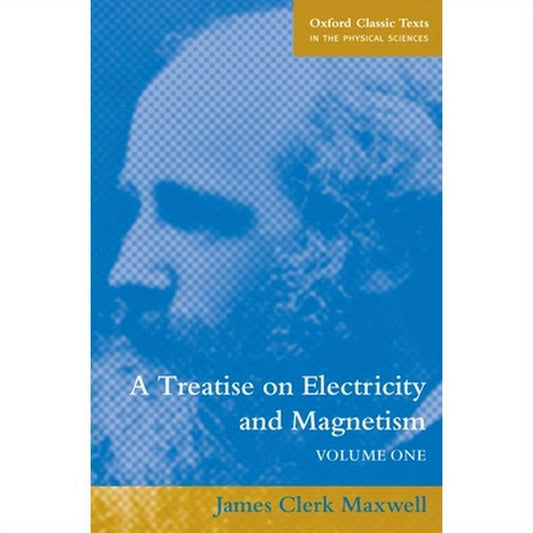 A Treatise on Electricity and Magnetism: Volume 1