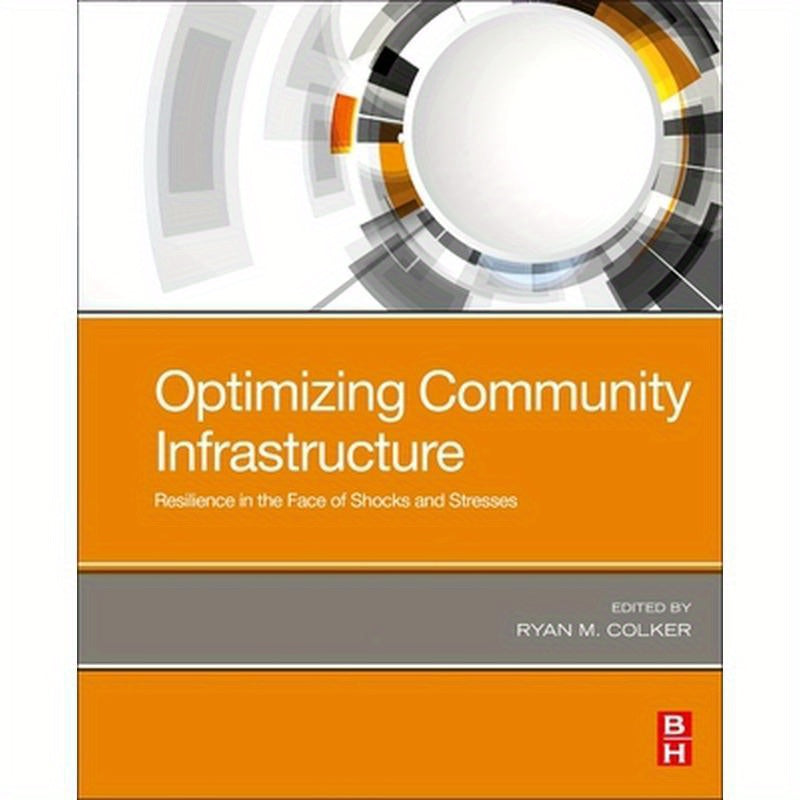Optimizing Community Infrastructure: Resilience in the Face of Shocks and Stresses
