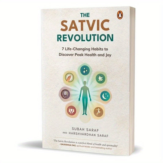 The Satvic Revolution: 7 Life-Changing Habits to Discover Peak Health and Joy