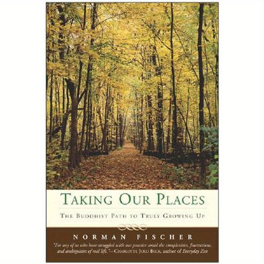 Taking Our Places: The Buddhist Path to Truly Growing Up