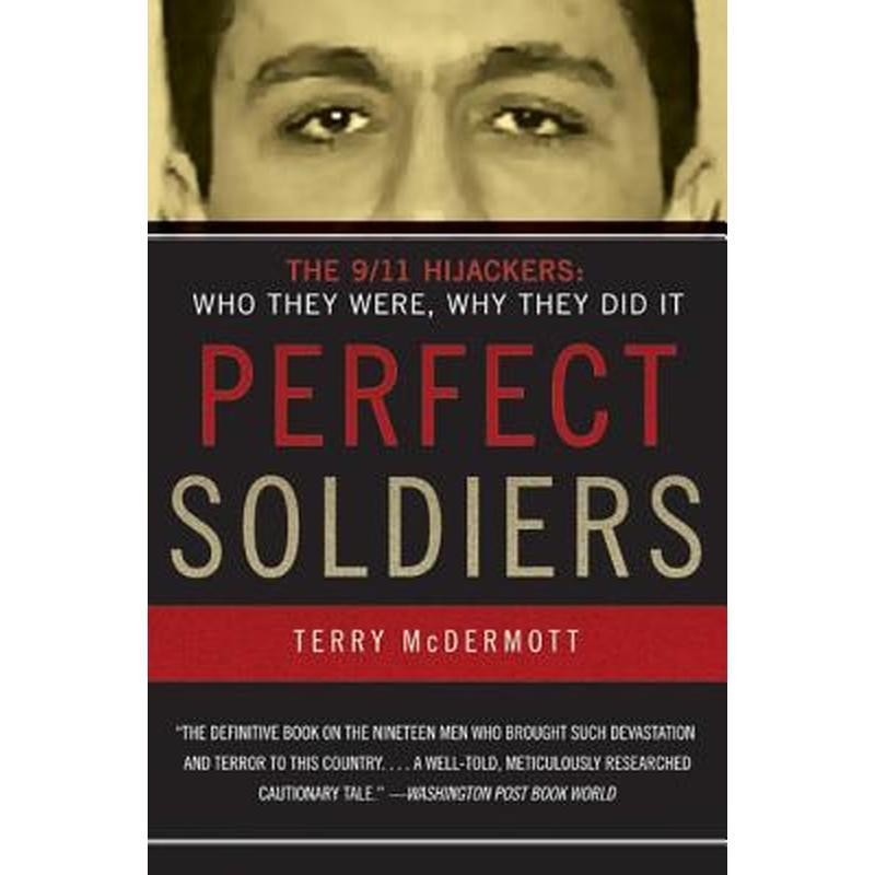 Perfect Soldiers: The 9/11 Hijackers: Who They Were, Why They Did It