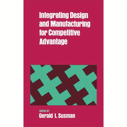 Integrating Design and Manufacturing for Competitive Advantage