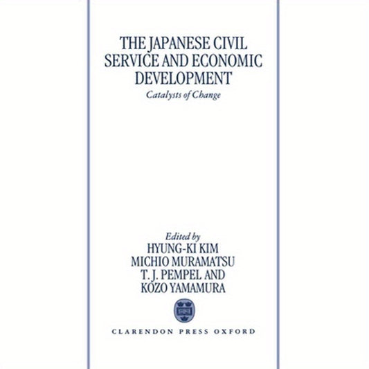The Japanese Civil Service and Economic Development: Catalysts of Change
