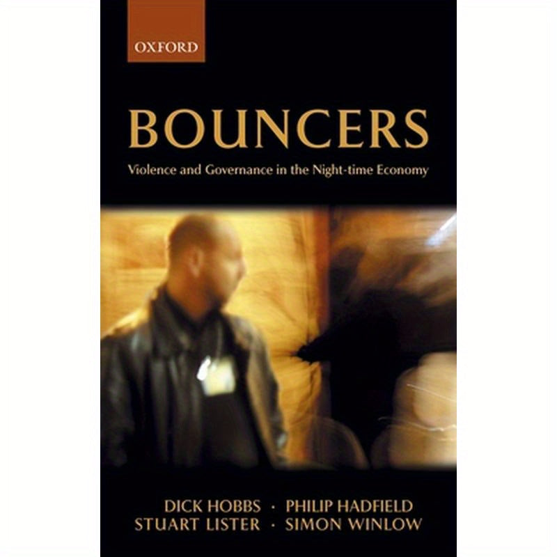 Bouncers: Violence and Governance in the Night-Time Economy