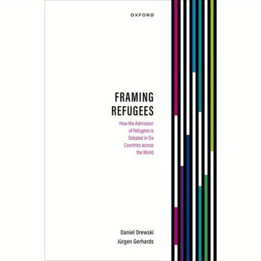Framing Refugees: How the Admission of Refugees Is Debated in Six Countries Across the World