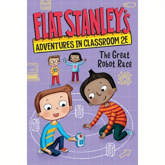 Flat Stanley's Adventures in Classroom 2e #4: The Great Robot Race