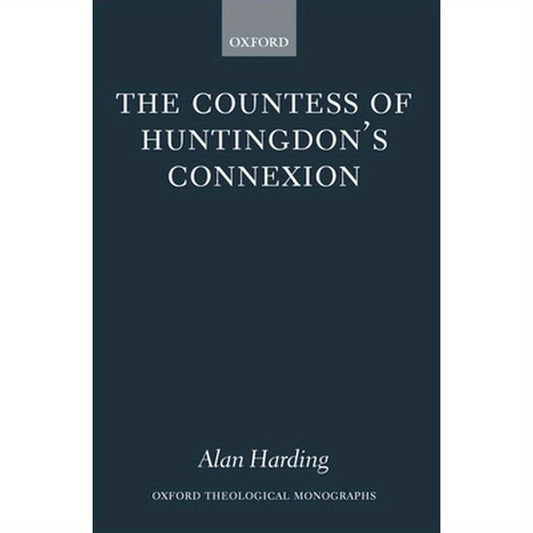 The Countess of Huntingdon's Connexion: A Sect in Action in Eighteenth-Century England