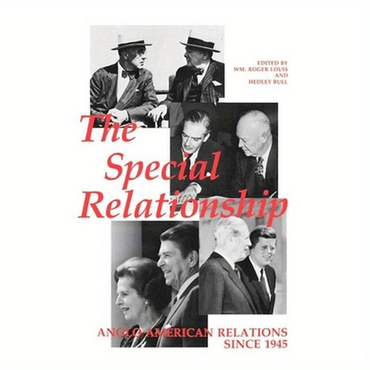 The "Special Relationship": Anglo-American Relations Since 1945